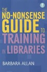 Barbara Allan - The No-nonsense Guide to Training in Libraries