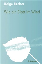 Helga Dreher - Wie ein Blatt im Wind