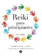 Reiki para principiantes: Aprende el arte de transmitir energía sanadora a través de las manos