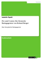 Isabelle Pipahl - Pro und Contra: Die Deutsche Ratingagentur von Roland Berger