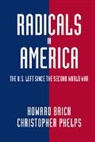 Howard Brick, Howard (University of Michigan Brick, Howard Phelps Brick, Brick Howard, Christopher Phelps, Christopher (University of Nottingham) Phelps... - Radicals in America