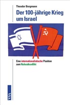 Theodor Bergmann - Der 100-jährige Krieg um Israel