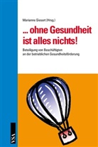 Marianne Giesert - ... ohne Gesundheit ist alles nichts!