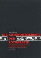 Martina Mettner - Die Autonomisierung der Fotografie