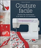 Couture facile : toutes les techniques à la main et à la machine