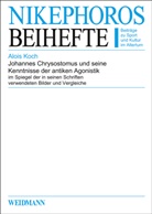 Alois Koch - Johannes Chrysostomus und seine Kenntnisse der antiken Agonistik