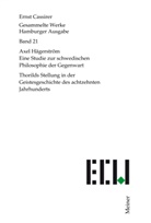 Ernst Cassirer, Birgit Recki - Gesammelte Werke, Hamburger Ausgabe - 21: Axel Hägerström. Eine Studie zur schwedischen Philosophie der Gegenwart. Thorilds Stellung in der Geistesgeschichte des achtzehnten Jahrhunderts