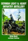 Editors, Wolfgang Fleischer, Schiffer Publishing Ltd., Ltd. Publishing, Schiffer Publishing Ltd - German Light and Heavy Infantry Artillery, 1914-1945