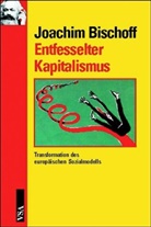 Joachim Bischoff - Entfesselter Kapitalismus