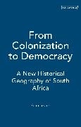  Lester, Alan Lester - From Colonization to Democracy - A New Historical Geography of South Africa