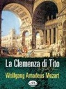 Wolfgang Amadeus Mozart - LA Clemenza Di Tito in Full Score