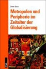 Dieter Boris - Metropolen und Peripherie im Zeitalter der Globalisierung