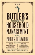 Robert Roberts - Butler''s Guide to Household Management and Proper Behaviour
