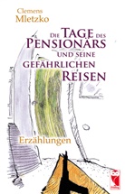 Clemens Mletzko - Die Tage des Pensionärs und seine gefährlichen Reisen