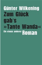 Günter Wilkening - Zum Glück gab's "Tante Wanda"