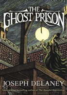 Joseph Delaney - The Ghost Prison