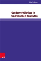 Silke Trillhaas - Genderverhältnisse in traditionellen Kontexten