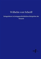 Wilhelm von Scherff - Kriegslehren in kriegsgeschichtlichen Beispielen der Neuzeit
