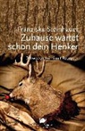 Franziska Steinhauer - Zuhause wartet schon dein Henker