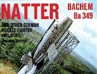 Joachim Dressel, Joaquim Dressel, Editors, Schiffer Publishing Ltd - Natter Bachem Ba 349