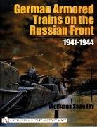 Wolfgang Sawodny - German Armored Trains on the Russian Front