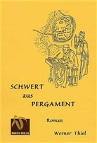 Werner Thiel - Schwert aus Pergament