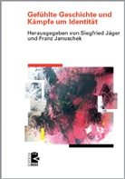 Siegfried Jäger, Franz Januscheck, Franz Januschek - Gefühlte Geschichte und Kämpfe um Identität