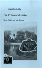 Heribert Illig - Die Chiemseeklöster