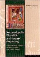 Joachim Bahlcke, Karen Lambrecht, Hans-Christian Maner - Konfessionelle Pluralität als Herausforderung