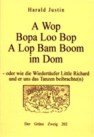 Harald Justin - Awopbopalooboa a lop bam boom im Dom
