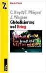 Claudia Haydt, Tobias Pflüger, Jürgen Wagner - Globalisierung und Krieg