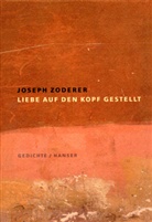 Joseph Zoderer - Liebe auf den Kopf gestellt