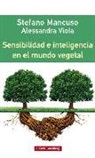 Stefano Mancuso, Alessandra Vittola - Sensibilidad e inteligencia en el mundo vegetal