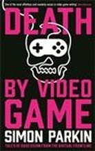 Simon Parkin, Parkin Simon - Death by Video Game