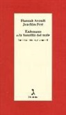 Hannah Arendt, Joachim C. Fest, C. Badocco, U. Ludz, T. Wild - Eichmann o La banalità del male. Intervista, lettere, documenti