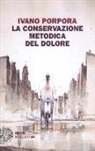 Ivano Porpora - La conservazione metodica del dolore