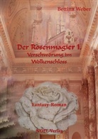 Bettina Weber, Gabriele Benz - Der Rosenmagier - Verschwörung im Wolkenschloss