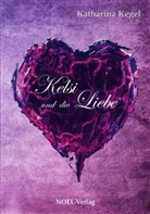 Katharina Kegel, Gabriele Benz, Hans-Stephan Link - Kelsi und die Liebe