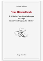Johann Sebastian Bach, Arthur Schanz - Vom Himmel hoch