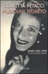 Claretta Petacci - Mussolini segreto. Diari 1932-1938
