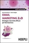 Nazzareno Gorni, Marco Maglio - Email marketing 2.0. Strategie e tecniche efficaci per fare business