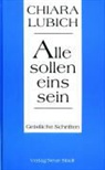 Chiara Lubich - Geistliche Schriften - Bd.1: Alle sollen eins sein