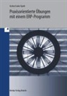 Bern Kerber, Bernd Kerber, Edga Sailer, Edgar Sailer, Hermann Speth - Praxisorientierte Übungen mit einem ERP-Programm