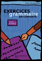Anne Akyüz, Bernadette Bazelle-Shahmaei, Joëlle Bonenfant, Marie-Françoise Flament, Jean Lacroix, Patrice Renaudineau - Exercices de grammaire en contexte: Exercices de grammaire en contexte, niveau avancé, livre de l'eleve