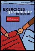 Ann Akyüz, Anne Akyüz, Bernadett Bazelle-Shahmaei, Bernadette Bazelle-Shahmaei, BONENFANT, Joëlle Bonenfant... - Exercices de grammaire en contexte: Exercices de grammaire en contexte, niveau intermediaire, livre de