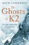 Mick Conefrey - The Ghosts of K2: The Epic Saga of the First Ascent