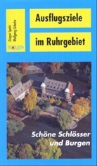 Wolfgang Schulze, Gregor Spohr - Ausflugsziele im Ruhrgebiet: Schöne Schlösser und Burgen