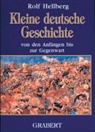 Rolf Hellberg - Kleine deutsche Geschichte von den Anfängen bis zur Gegenwart