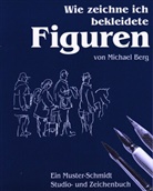Michael Berg - Wie zeichne ich bekleidete Figuren