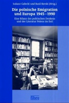 Lukasz Galecki, Basil Kerski - Die polnische Emigration und Europa 1945-1990